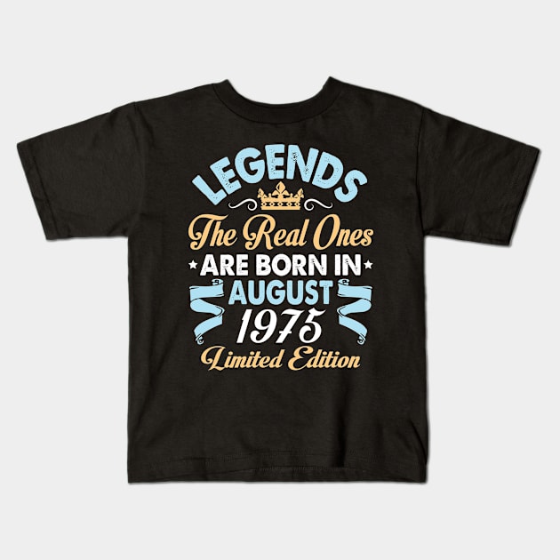 Legends The Real Ones Are Born In August 1965 Happy Birthday 55 Years Old Limited Edition Kids T-Shirt by bakhanh123